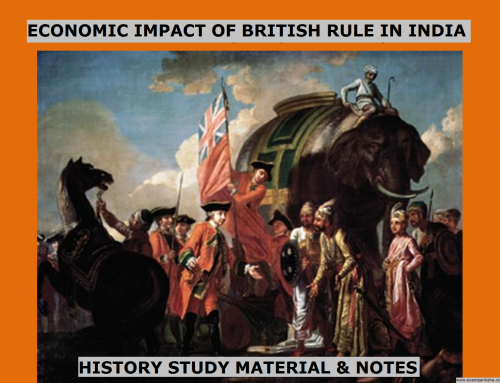 Economic impact of British Rule in India- History Study Material & Notes