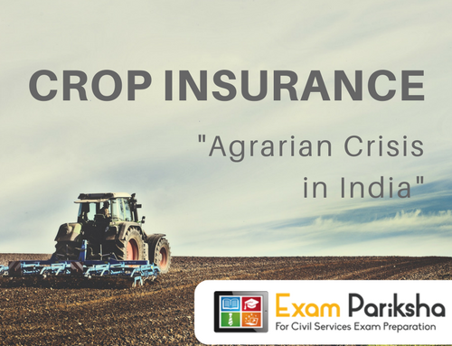 Crop Insurance in India – Agrarian Crisis, Reasons and Challenges