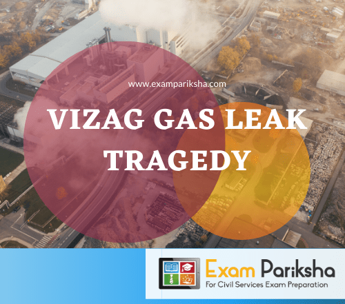 Vizag Gas Leak Tragedy Accident 2020 UPSC IAS Prelims Mains Interview