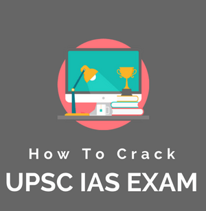 How To Crack UPSC IAS Exam