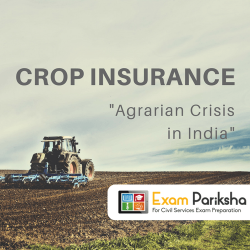 Crop Insurance in India - Agrarian Crisis, Reasons and Challenges